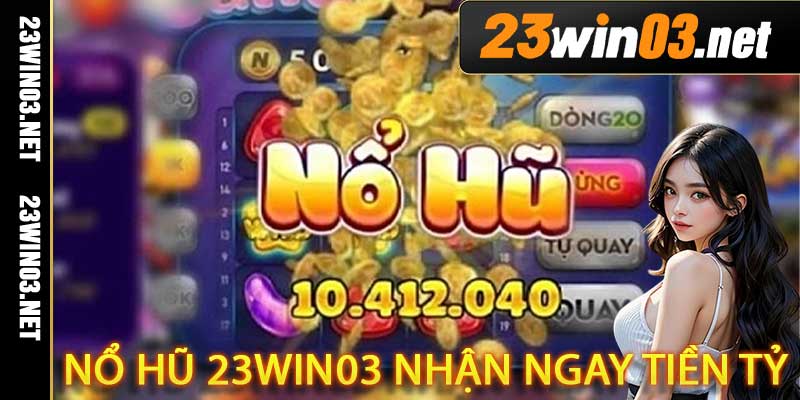 Nổ Hũ 23win03